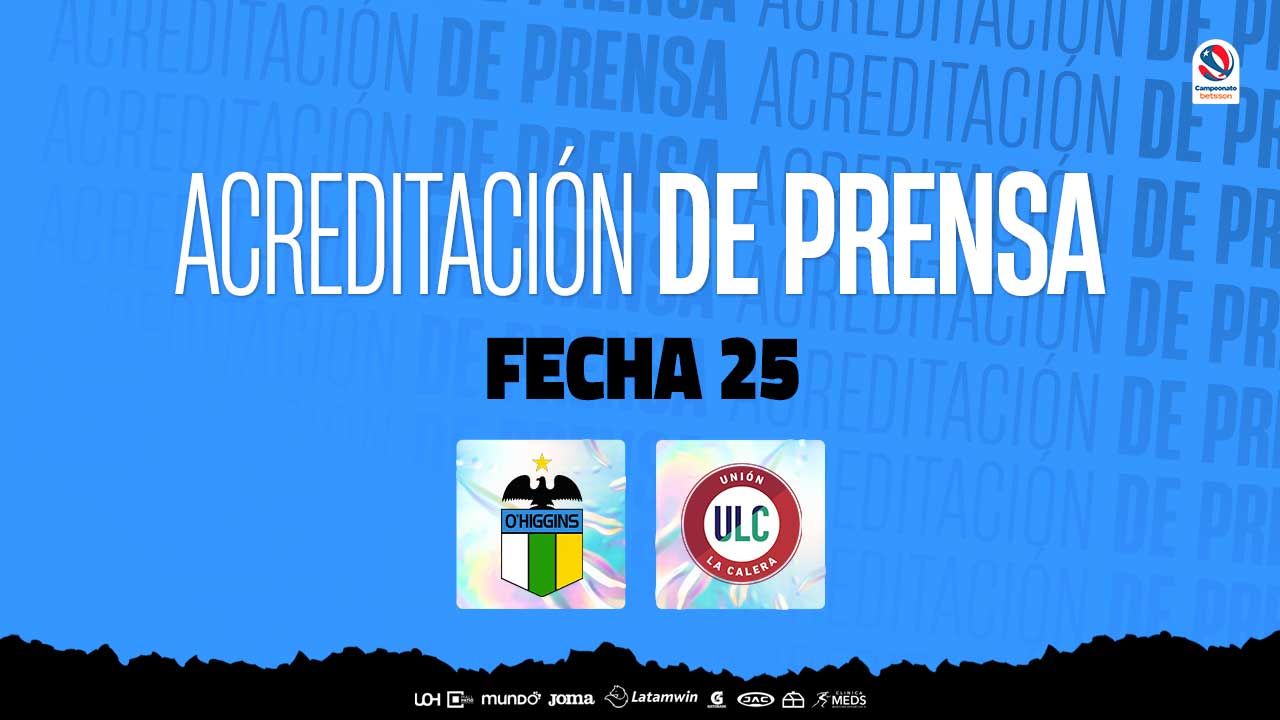 Acreditación de Prensa: O'Higgins FC - Unión La Calera