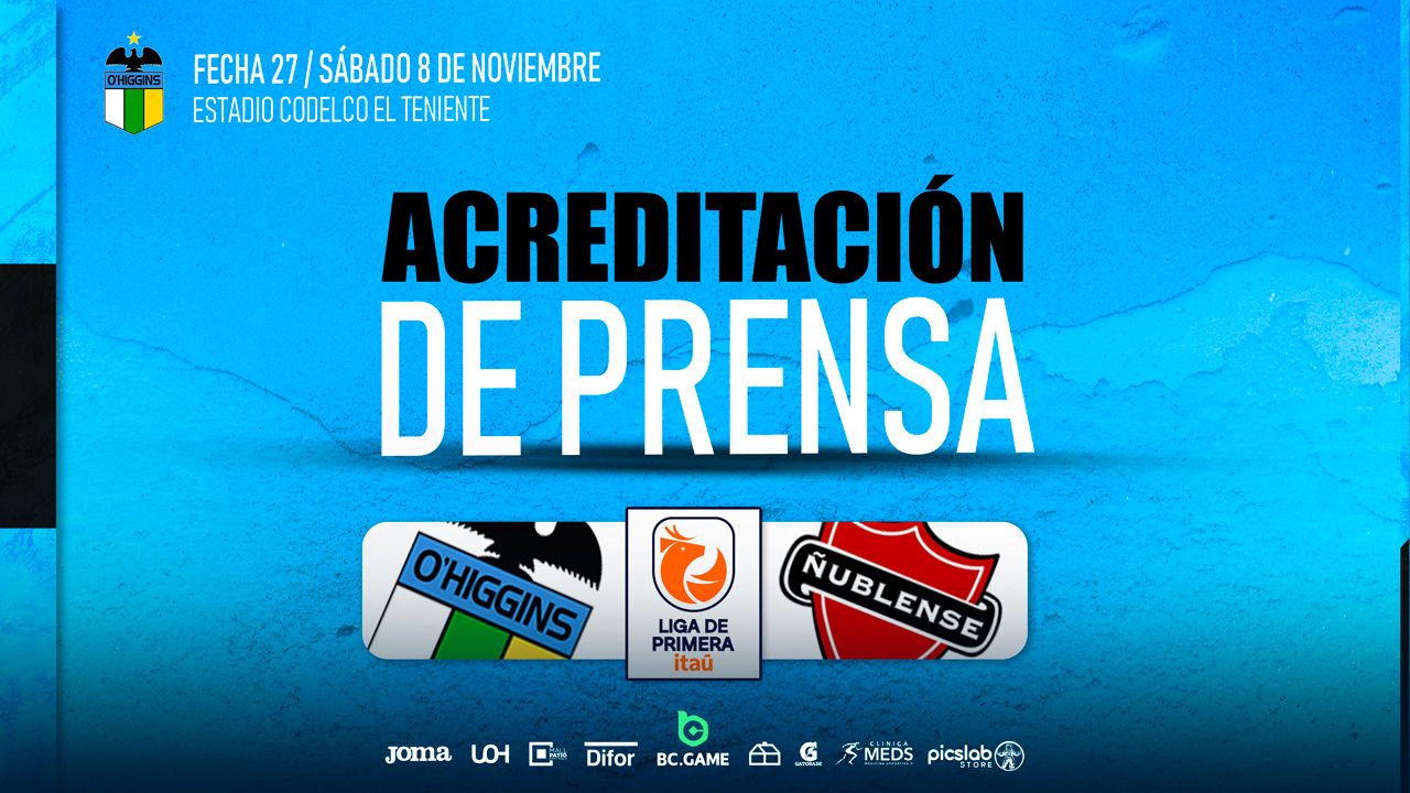 Acreditación de Prensa: O'Higgins FC - Ñublense