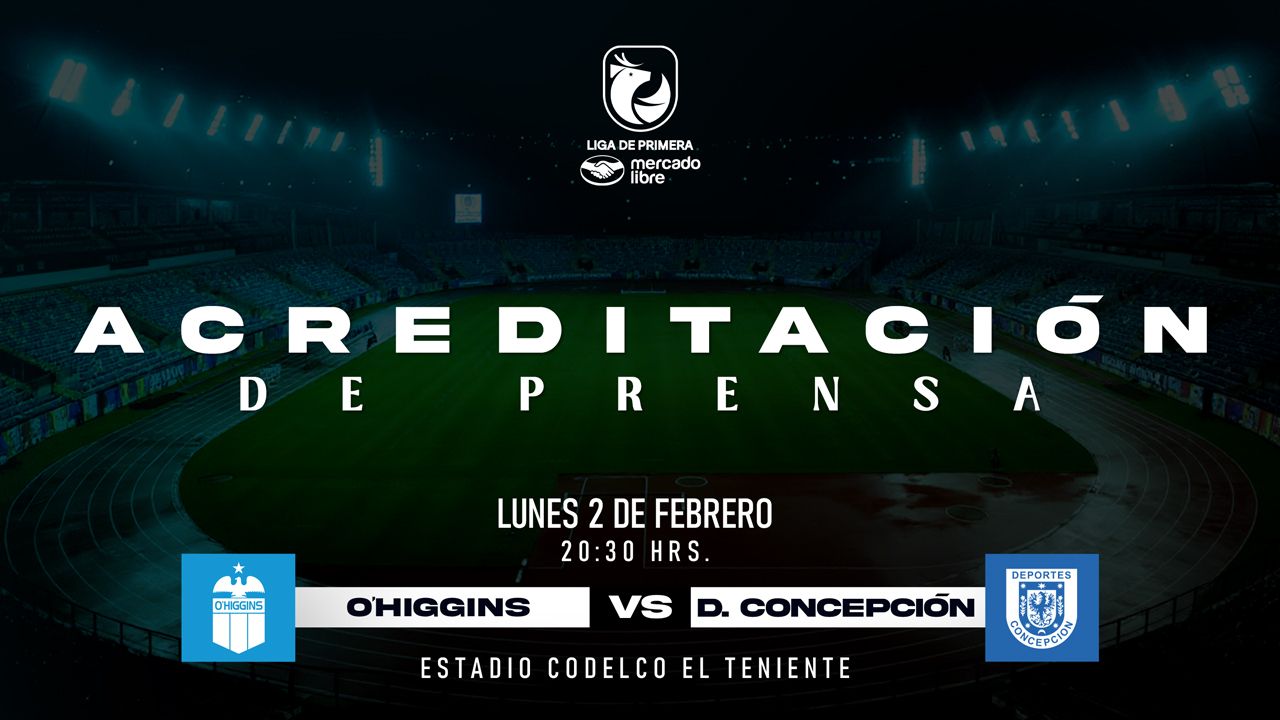 Acreditaci&oacute;n de Prensa: O'Higgins FC - Deportes Concepci&oacute;n