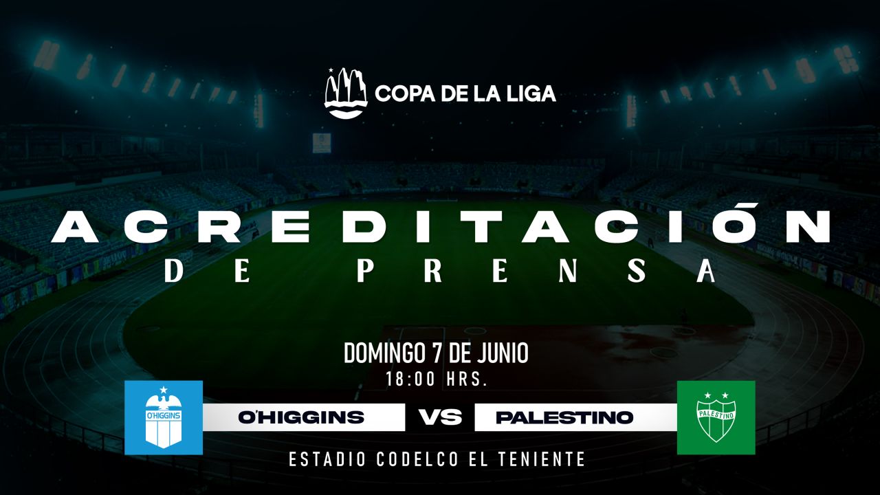 Acreditaci&oacute;n de Prensa: O'Higgins FC - Palestino