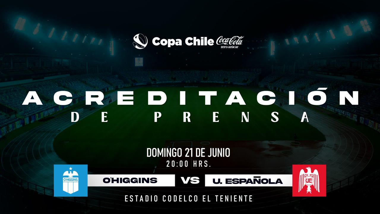 Acreditaci&oacute;n de Prensa: O'Higgins FC - Uni&oacute;n Espa&ntilde;ola