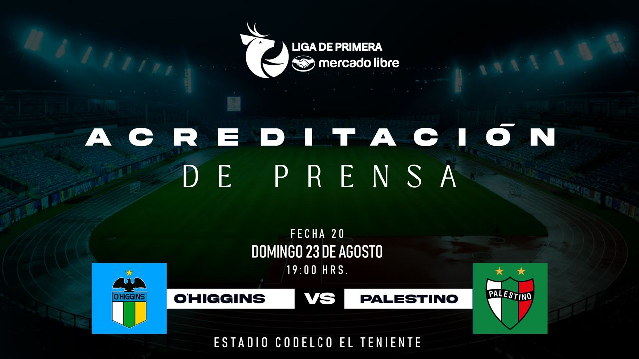 Acreditaci&oacute;n de Prensa: O'Higgins FC - Palestino