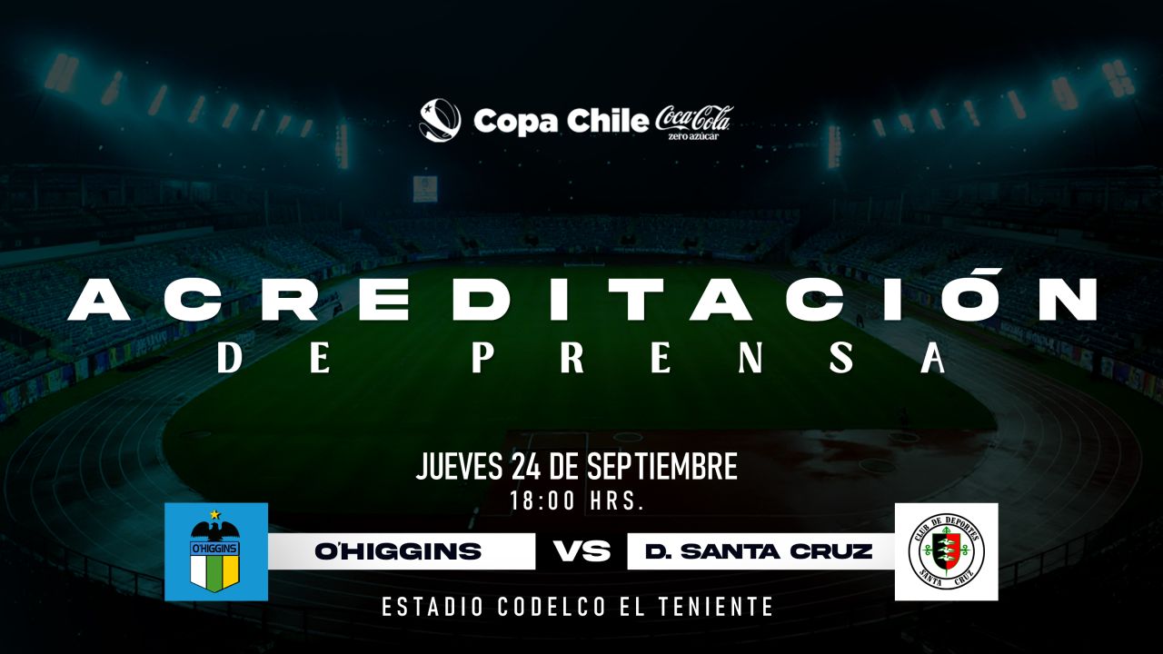 Acreditaci&oacute;n de Prensa: O'Higgins FC - Deportes Santa Cruz