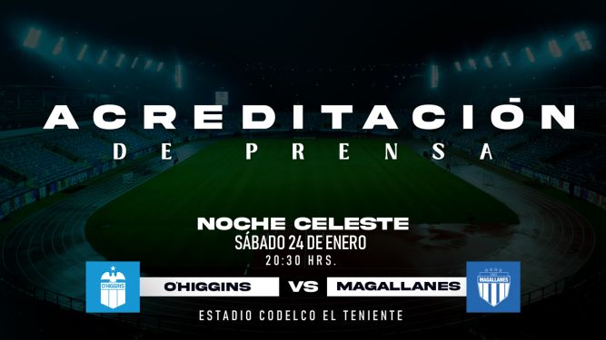 Acreditaci&oacute;n de Prensa Noche Celeste 2026: O'Higgins FC - Magallanes
