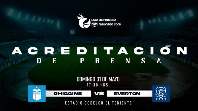 Acreditaci&oacute;n de Prensa: O'Higgins FC - Everton