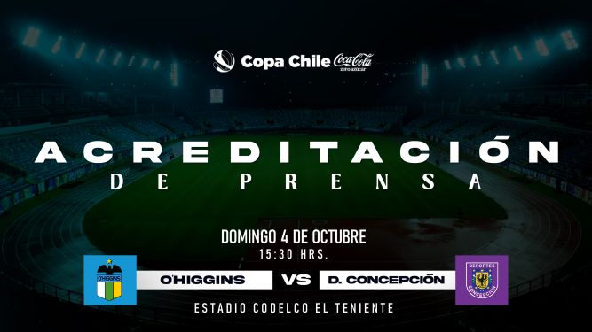 Acreditaci&oacute;n de Prensa: O'Higgins FC - Deportes Concepci&oacute;n